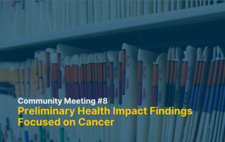 photo of multicolored file folders with blue overlay with text on community meeting 8 preliminary health impact findings on health impact findings focused on cancer